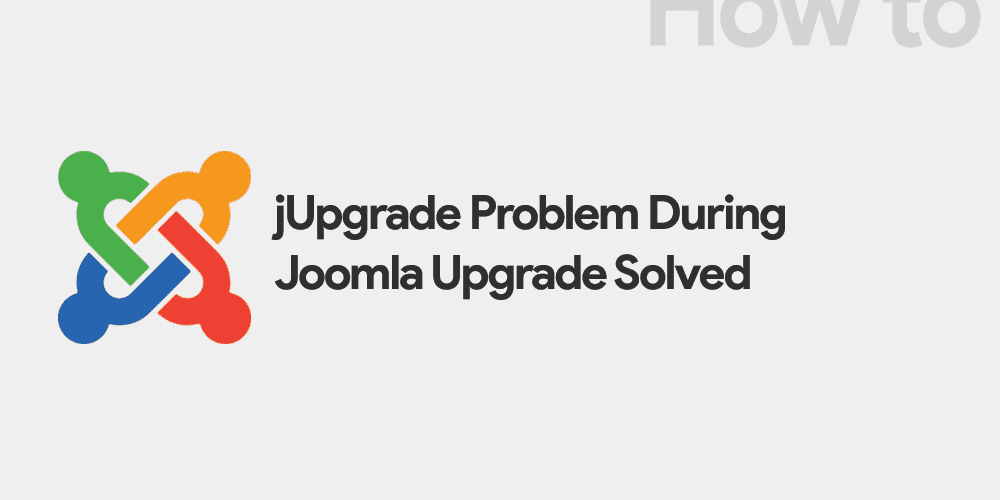 Common Joomla Upgrade Issues and How to Resolve Them