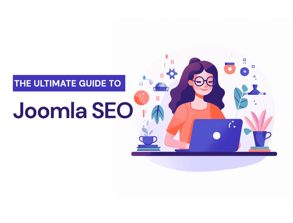 The Ultimate Guide to Joomla SEO: Tips, Techniques, and Best Practices