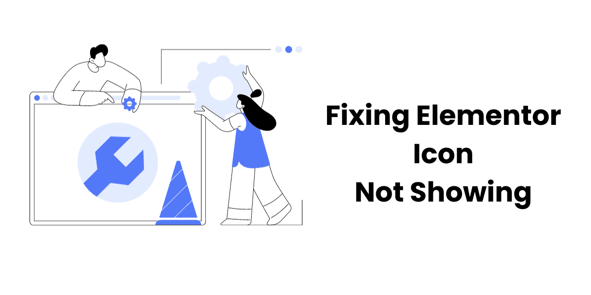 Dealing with Elementor icon Not Showing – What to Do?