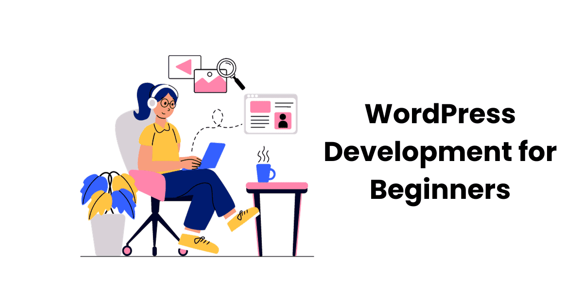 Starting in WordPress Development for Beginners: Valuable Tips