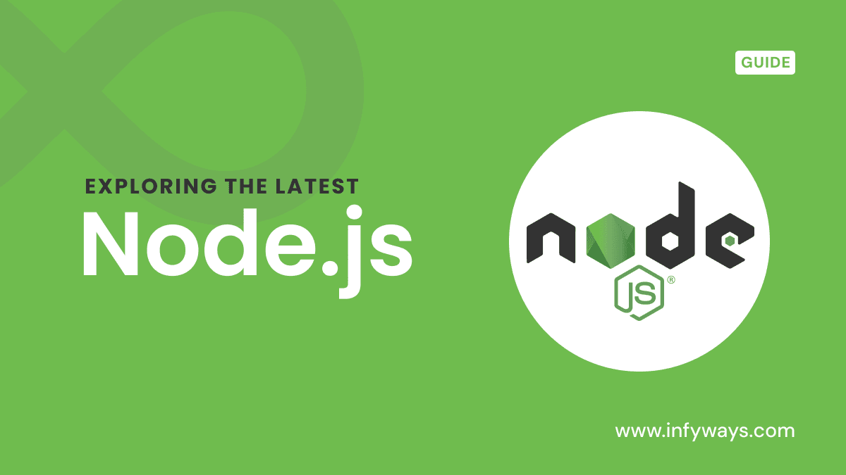 Exploring the Latest Node.js Version: Features and Upgrades