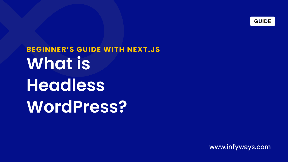 What is Headless WordPress? A Beginner’s Guide with Next.js