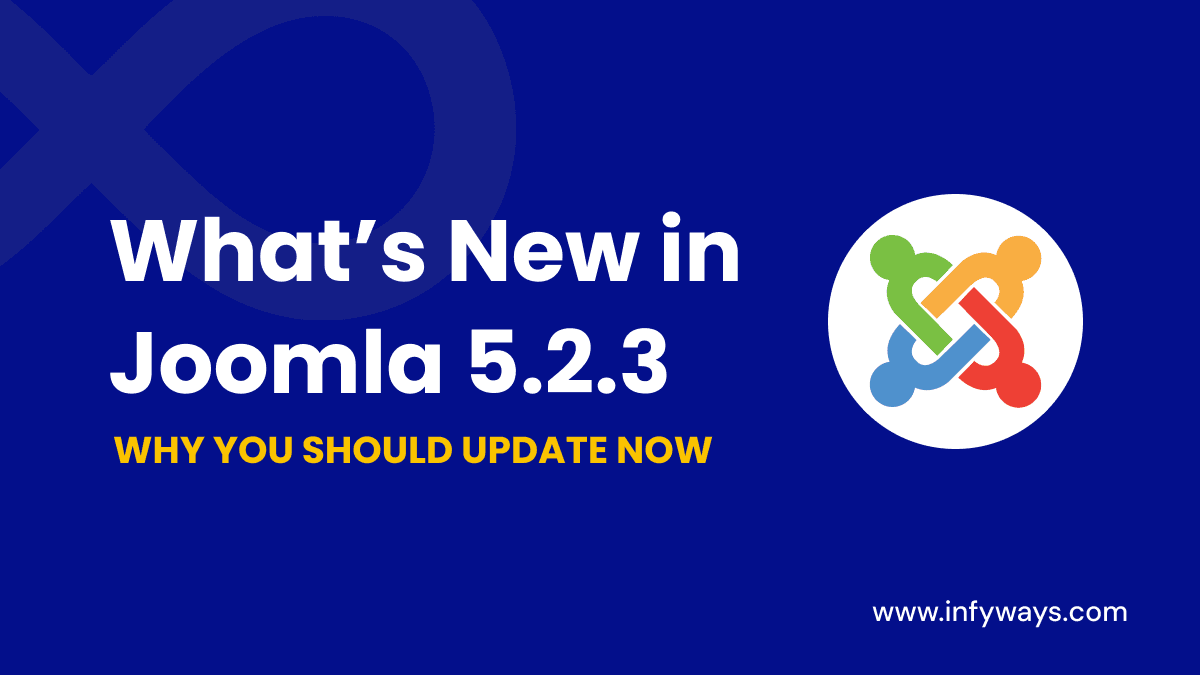 What’s New in Joomla 5.2.3 and Why You Should Update Now