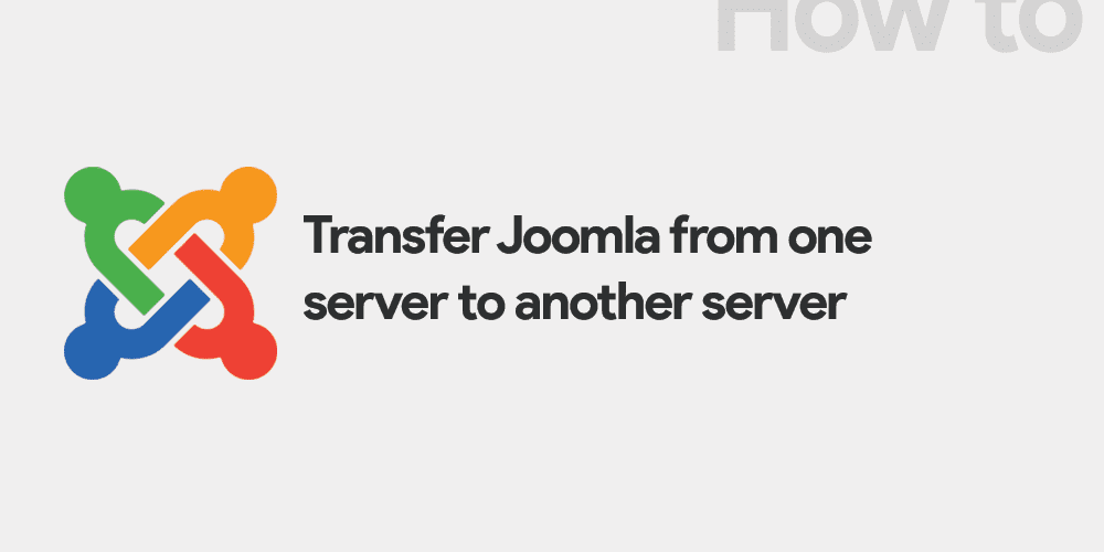 How to Transfer Joomla from One Server to Another &#8211; A Step-by-Step Guide