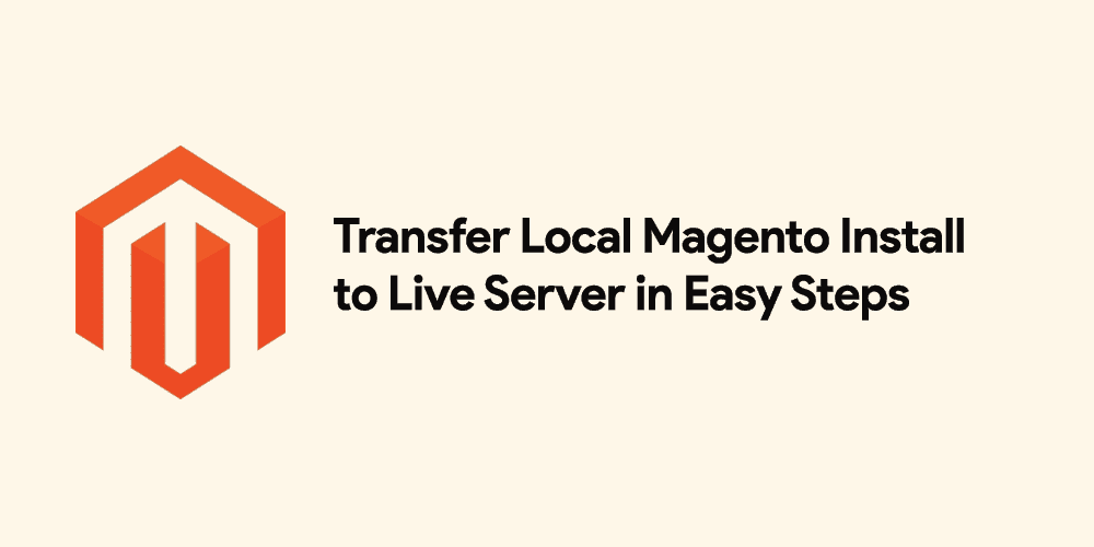 The Ultimate Guide to Migrating a Magento Store from Local to Live