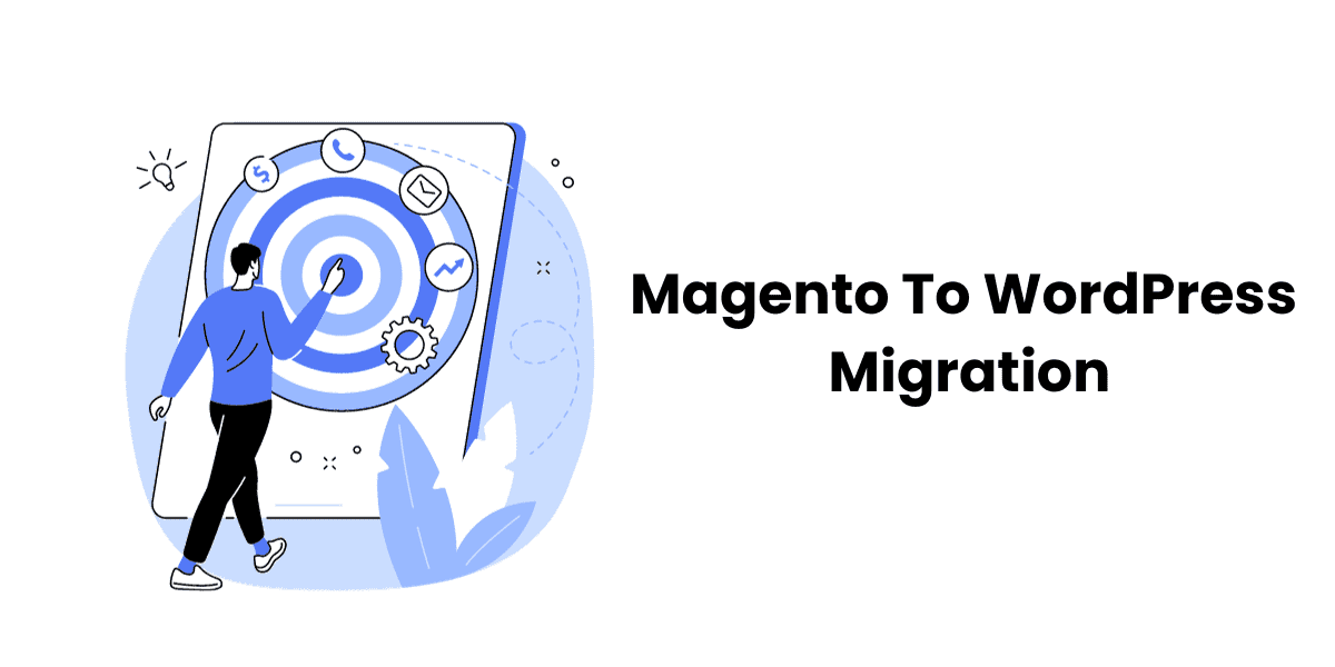 Our Easy Guide for Magento To WordPress Migration